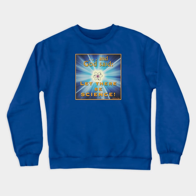 and God said: Let there be SCIENCE! Crewneck Sweatshirt by SuzDoyle